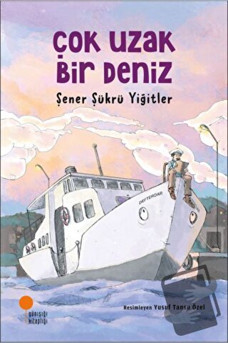 Çok Uzak Bir Deniz - Şener Şükrü Yiğitler - Günışığı Kitaplığı - Fiyat