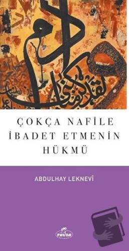 Çokça Nafile İbadet Etmenin Hükmü - Abdulhay Leknevi - Ravza Yayınları