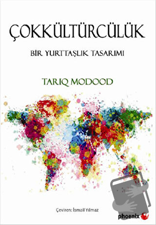 Çokkültürcülük - Tariq Modood - Phoenix Yayınevi - Fiyatı - Yorumları 