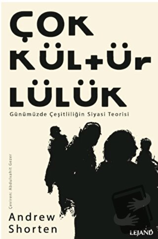 Çokkültürlülük - Günümüzde Çeşitliliğin Siyasi Teorisi - Andrew Shorte