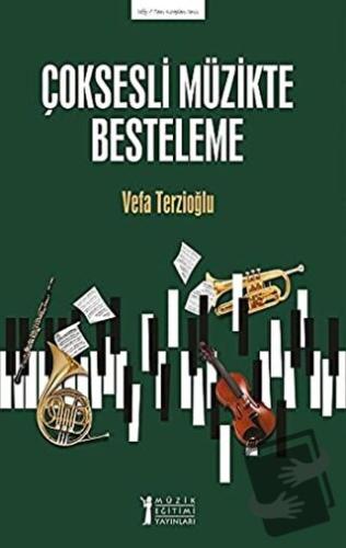 Çoksesli Müzikte Besteleme - Vefa Terzioğlu - Müzik Eğitimi Yayınları 