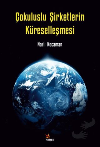 Çokuluslu Şirketlerin Küreselleşmesi - Nazlı Kocaman - Kriter Yayınlar