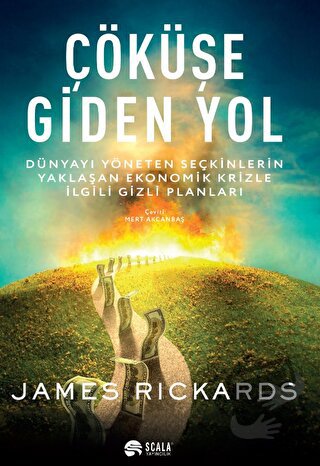 Çöküşe Giden Yol - James Rickards - Scala Yayıncılık - Fiyatı - Yoruml