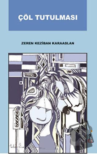 Çöl Tutulması - Zeren Keziban Karaaslan - El Yayınları - Fiyatı - Yoru