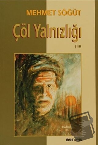 Çöl Yalnızlığı - Mehmet Söğüt - Kora Yayın - Fiyatı - Yorumları - Satı