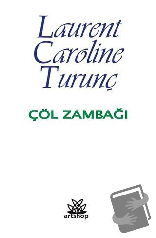 Çöl Zambağı - Laurent Caroline Turunç - Artshop Yayıncılık - Fiyatı - 