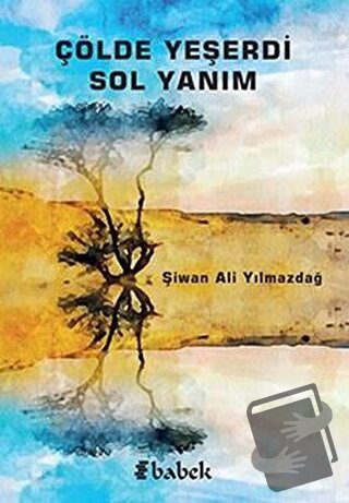 Çölde Yeşerdi Sol Yanım - Şivan Ali Yılmazdağ - Babek Yayınları - Fiya