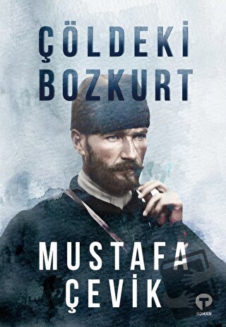 Çöldeki Bozkurt - Mustafa Çevik - Turkuvaz Kitap - Fiyatı - Yorumları 