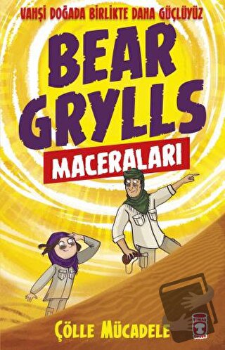 Çölle Mücadele - Bear Grylls Maceraları - Bear Grylls - Timaş Çocuk - 