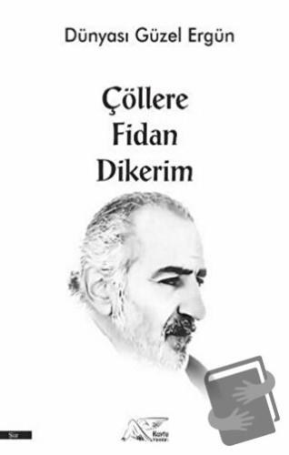 Çöllere Fidan Dikerim - Ergün Köse - Kuytu Yayınları - Fiyatı - Yoruml