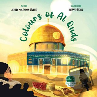 Colours of Al Quds - Jenny Molendyk Divleli - Karavan Çocuk Yayınları 