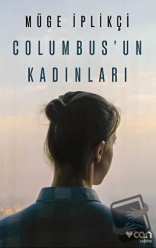 Columbus’un Kadınları - Müge İplikçi - Can Yayınları - Fiyatı - Yoruml