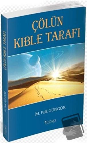 Çölün Kıble Tarafı - M. Faik Güngör - Yüzakı Yayıncılık - Fiyatı - Yor