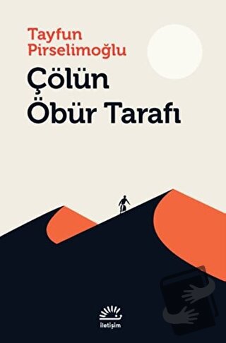 Çölün Öbür Tarafı - Tayfun Pirselimoğlu - İletişim Yayınevi - Fiyatı -