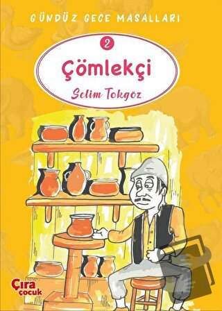 Çömlekçi - Gündüz Gece Masalları 2 - Selim Tokgöz - Çıra Çocuk Yayınla