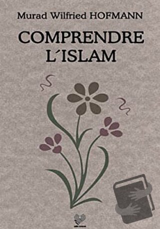 Comprendre L’Islam (Fransızca Konferanslar) - Murad Wilfried Hofmann -