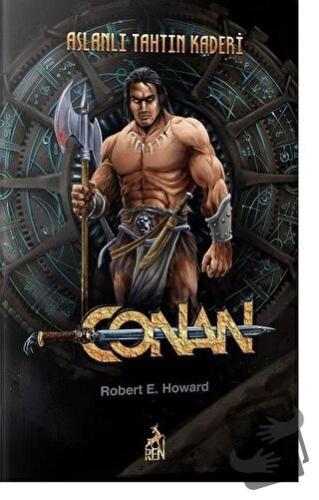 Conan : Aslanlı Tahtın Kaderi (3. Kitap) - Robert E. Howard - Ren Kita