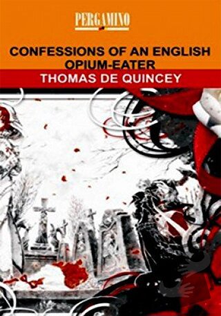 Confessions Of An English Opium - Eater - Thomas De Quincey - Pergamin