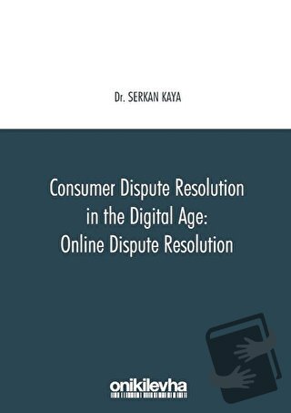 Consumer Dispute Resolution in the Digital Age: Online Dispute Resolut