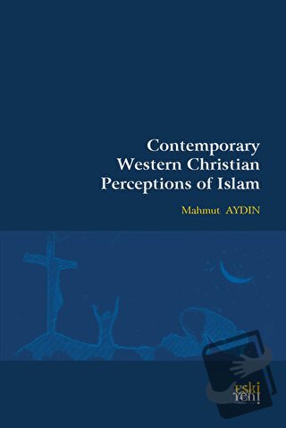 Contemporary Western Christian Perceptions Of Islam - Mahmut Aydın - E