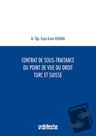 Contrat De Sous-Traitance Du Point De Vue Du Droit Turc Et Suisse - Ev