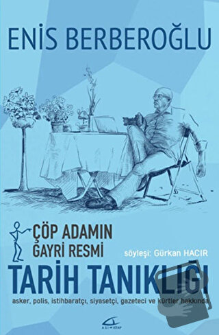 Çöp Adamın Gayri Resmi Tarih Tanıklığı - Enis Berberoğlu - Asi Kitap -