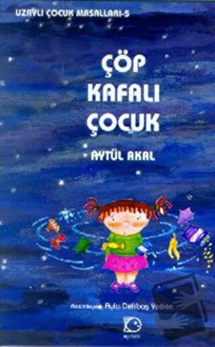 Çöp Kafalı Çocuk - Aytül Akal - Uçanbalık Yayıncılık - Fiyatı - Yoruml