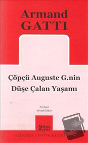 Çöpçü Auguste G.nin Düşe Çalan Yaşamı - Armand Gatti - Mitos Boyut Yay