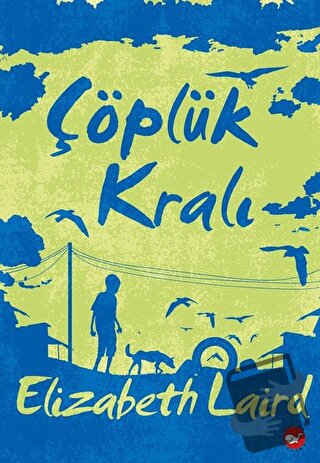 Çöplük Kralı - Elizabeth Laird - Beyaz Balina Yayınları - Fiyatı - Yor