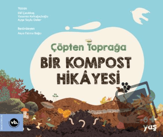 Çöpten Toprağa Bir Kompost Hikayesi (Ciltli) - Elif Çatıkkaş - Vakıfba