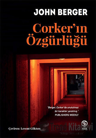 Corker’ın Özgürlüğü - John Berger - Sia Kitap - Fiyatı - Yorumları - S