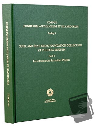 Corpus Ponderum Antiquorum et Islamicorum Turkey 3 - Suna and İnan Kır