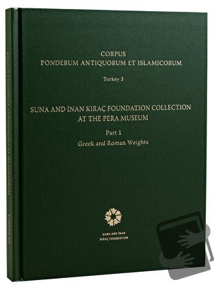 Corpus Ponderum Antiquorum et Islamicorum Turkey 3 - Suna and İnan Kır