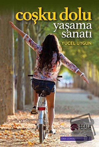 Coşku Dolu Yaşama Sanatı - Yücel Uygun - Scala Yayıncılık - Fiyatı - Y