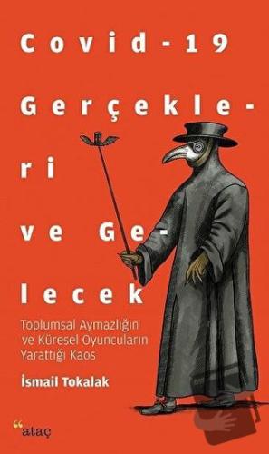 Covid-19 Gerçekleri ve Gelecek - İsmail Tokalak - Ataç Yayınları - Fiy