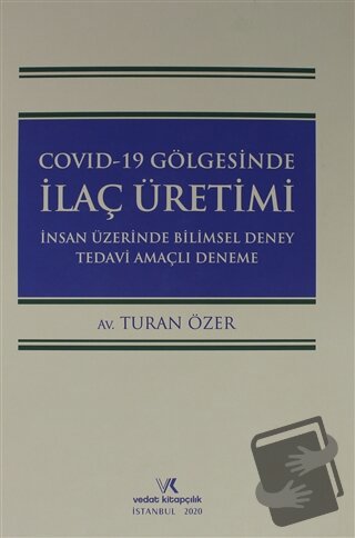 Covıd-19 Gölgesinde İlaç Üretimi İnsan Üzerinde Bilimsel Deney Tedavi 