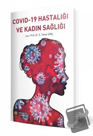 Covid-19 Hastalığı ve Kadın Sağlığı - C. Tamer Erel - İstanbul Tıp Kit