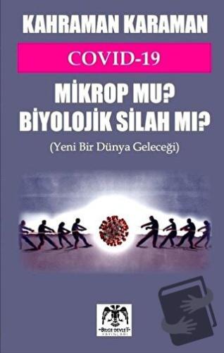 Covid 19 Mikrop mu? Biyolojik Silah mı? - Kahraman Karaman - Bilge Dev