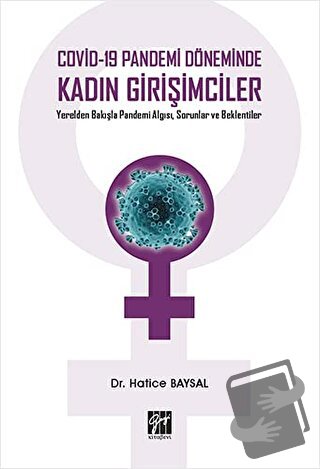 Covid-19 Pandemi Döneminde Kadın Girişimciler - Hatice Baysal - Gazi K