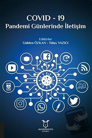 Covid-19 Pandemi Günlerinde İletişim - Gülden Özkan - Akademisyen Kita