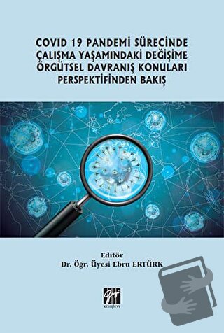 Covid 19 Pandemi Sürecinde Çalışma Yaşamındaki Değişime Örgütsel Davra