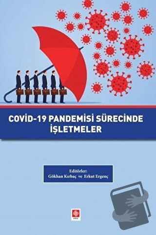 Covid-19 Pandemisi Sürecinde İşletmeler - Erkut Ergenç - Ekin Basım Ya