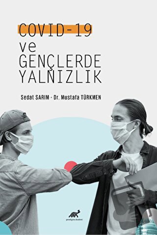 Covid -19 ve Gençlerde Yalnızlık - Mustafa Türkmen - Paradigma Akademi