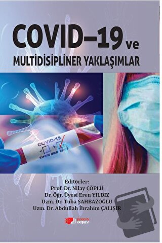 Covid-19 ve Multidisipliner Yaklaşımlar - Abdullah İbrahim Çalışır - B