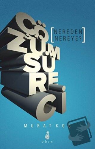 Çözüm Süreci Nereden Nereye? - Murat Koç - Ekin Yayınları - Fiyatı - Y