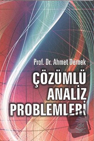 Çözümlü Analiz Problemleri - Ahmet Dernek - Nobel Akademik Yayıncılık 