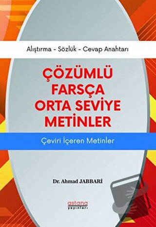 Çözümlü Farsça Orta Seviye Metinler - Ahmad Jabbari - Astana Yayınları