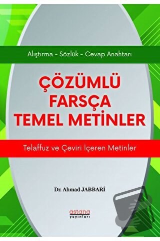 Çözümlü Farsça Temel Metinler - Ahmad Jabbari - Astana Yayınları - Fiy