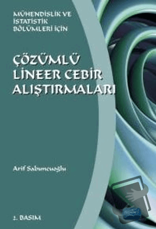 Çözümlü Lineer Cebir Alıştırmaları - Arif Sabuncuoğlu - Nobel Akademik