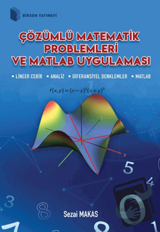 Çözümlü Matematik Problemleri ve Matlab Uygulaması - Sezai Makas - Bir